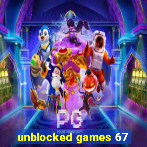 unblocked games 67